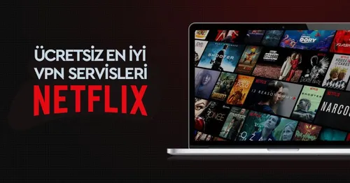 Netflix İzlemek için Kullanabileceğiniz Ücretsiz VPN'ler