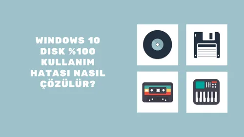 Disk Kullanımı %100 Hatası Nasıl Çözülür?