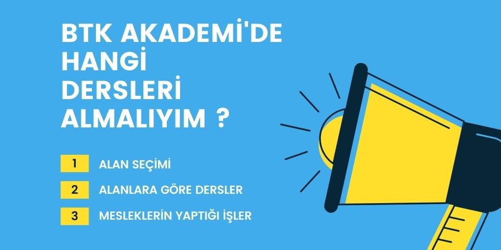BTK Akademi 'de Hangi Eğitimleri (Dersleri) Almalısınız ?