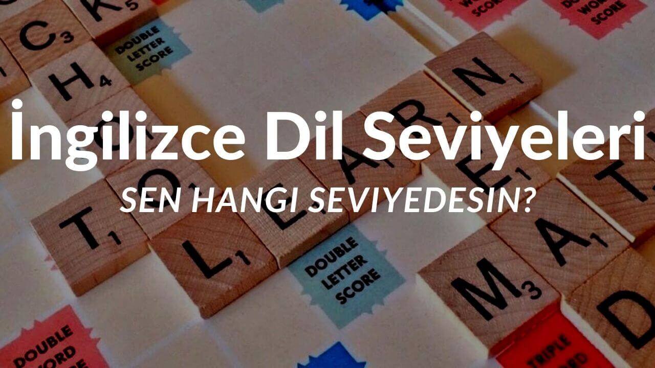 İngilizce Dil Seviyeleri: Sen Hangi Seviyedesin? İngilizce Seviyeler