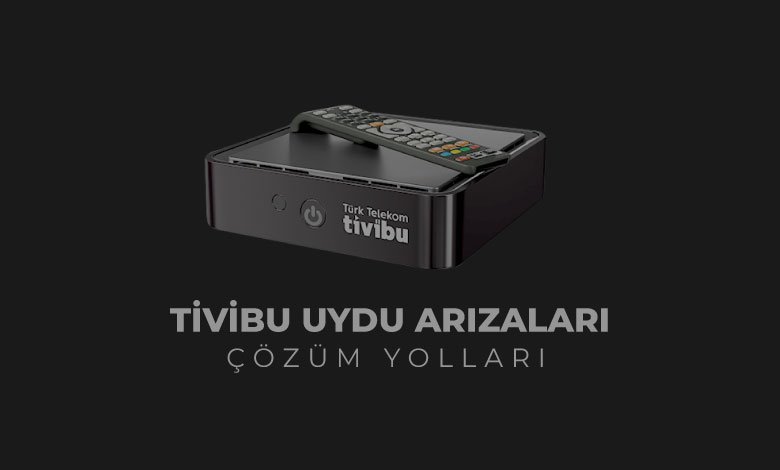 Tivibu Uydu Arızaları ve Çözüm Yolları