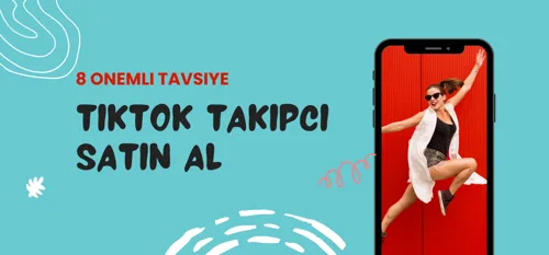 TikTok Takipçi Satın Al: 8 Önemli Tavsiye